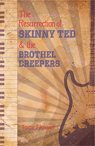 Download The Resurrection of Skinny Ted & the Brothel Creepers - Tony Flower file in ePub