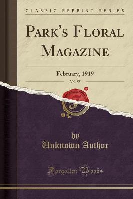 Download Park's Floral Magazine, Vol. 55: February, 1919 (Classic Reprint) - Unknown | PDF