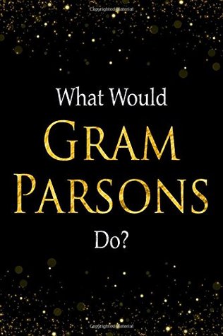 Download What Would Gram Parsons Do?: Black and Gold Gram Parsons Notebook -  file in ePub