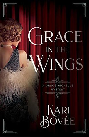 Read Online Grace in the Wings (A Grace Michelle Mystery, #1) - Kari Bovee file in ePub