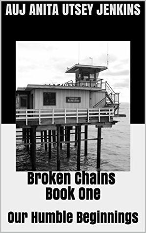 Download Broken Chains Book One: Our Humble Beginnings (Broken Chains Series 1) - Anita Jenkins file in PDF