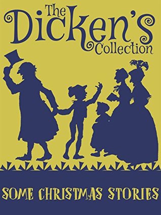 Read Online Some Christmas Stories (The Dickens Collection) - Charles Dickens | ePub