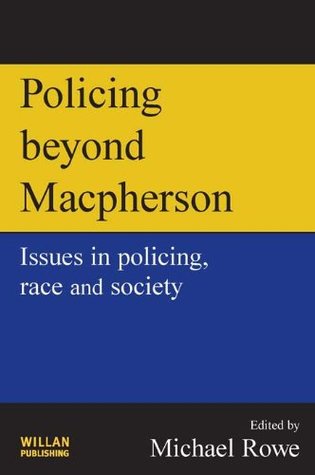 Full Download Policing beyond Macpherson: Issues in Policing, Race and Society - Michael Rowe | PDF