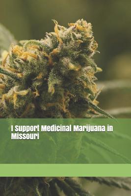 Read I Support Medicinal Marijuana in Missouri: Blank Lined Journal for Legalization Advocates of Marijuana, Hemp, and Cannabis -  | ePub