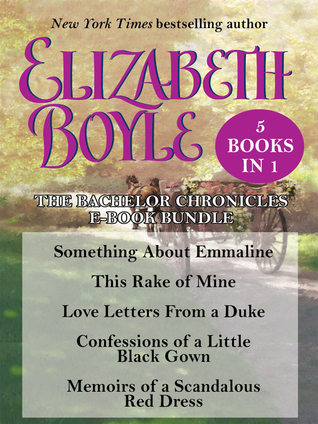 Full Download The Bachelor Chronicles E-book Bundle Something About Emmaline, This Rake of Mine, Love Letters from a Duke, Confessions of a Little Black Gown, Memoirs of a Scandalous Red Dress - Elizabeth Boyle | ePub