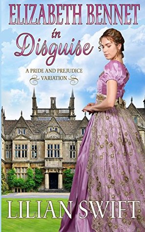 Download Elizabeth Bennet in Disguise: A Pride and Prejudice Variation - Lilian Swift file in ePub