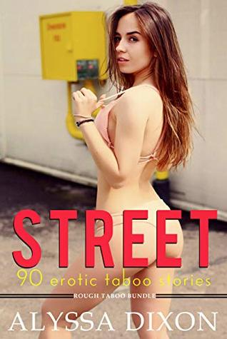 Read Online Street 90 Erotic Taboo Stories Rough Taboo Bundle - Alyssa Dixon | PDF