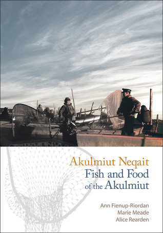 Full Download Akulmiut Neqait / Fish and Food of the Akulmiut: Fish and Food of the Akulmiut - Ann Fienup-Riordan file in ePub