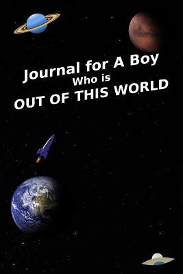 Read Online Journal for a Boy Who Is Out of This World: A 6x9 Inch 120 Page Blank Lined Journal - Writing Space Press file in PDF