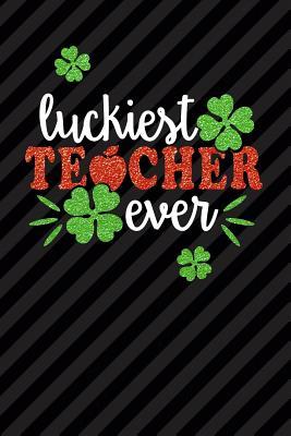 Download Luckiest Teacher Ever: St Patricks'd Day Teacher Gift Journal Bold Novelty Thank You Gift for Teachers - One Source Books | ePub