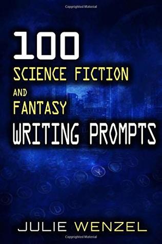 Read 100 Science Fiction and Fantasy Writing Prompts - Julie Wenzel file in PDF