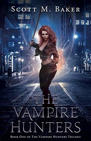 Full Download The Vampire Hunters: Book One of The Vampire Hunters Trilogy - Scott M. Baker | ePub