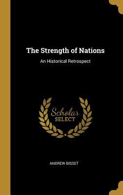 Read The Strength of Nations: An Historical Retrospect - Andrew Bisset file in ePub