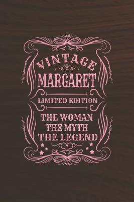 Read Online Vintage Margaret Limited Edition the Woman the Myth the Legend: First Name Funny Sayings Personalized Customized Names Gift Birthday Girl Women Mother's Day Notebook Journal -  | PDF