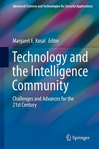 Full Download Technology and the Intelligence Community: Challenges and Advances for the 21st Century (Advanced Sciences and Technologies for Security Applications) - Margaret E. Kosal file in PDF