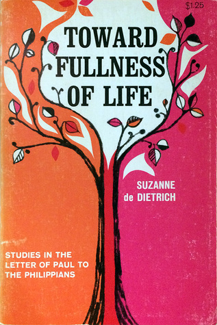 Read Toward Fulllness of Life: Studies in the Letter of Paul to the Philippians - Suzanne De Dietrich | ePub