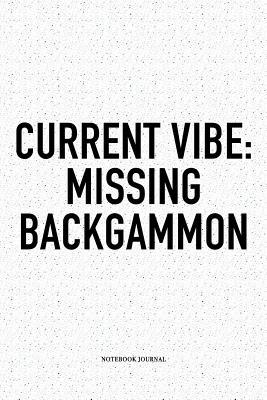 Read Online Current Vibe: Missing Backgammon: A 6x9 Inch Matte Softcover Notebook Diary with 120 Blank Lined Pages and a Funny Gaming Cover Slogan - Enrobed Golf Journals file in ePub