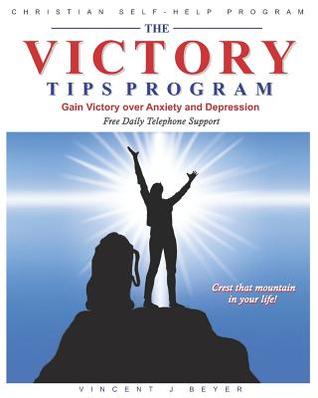 Read Online The Victory Tips Program: Gain Victory Over Anxiety and Depression - Vincent J Beyer file in PDF