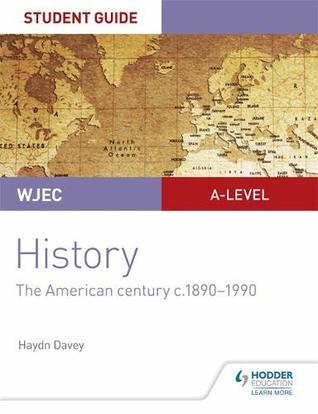 Full Download WJEC A-level History Student Guide Unit 3: The American century c.1890-1990 - Haydn Davey file in ePub