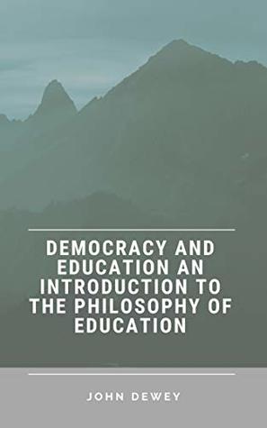 Full Download Democracy and Education An Introduction to the Philosophy of Education - John Dewey | ePub