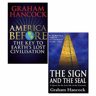 Read Online Graham Hancock 2 Books Collection Set (America Before [Hardcover], The Sign And The Seal) - Graham Hancock | PDF