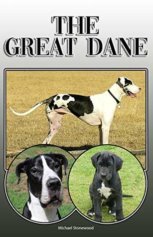 Download The Great Dane: A Complete and Comprehensive Owners Guide to: Buying, Owning, Health, Grooming, Training, Obedience, Understanding and Caring for Your Great Dane - Michael Stonewood file in PDF