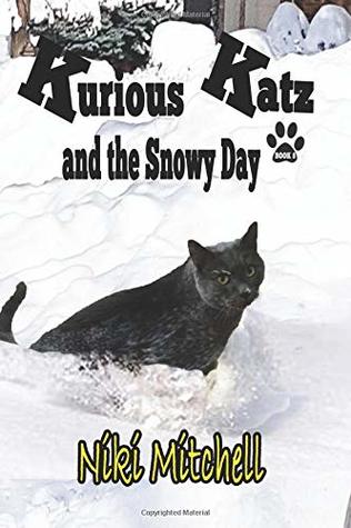 Full Download Kurious Katz and the Snowy Day (A Kitty Adventure for Kids and Cat Lovers) - Niki Mitchell file in ePub