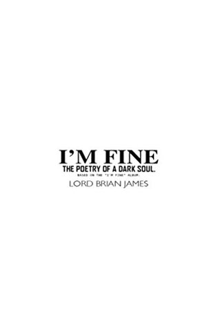 Full Download I'm Fine: Poetry of Dark Soul: The Booklet To Accompany The Album - Brian James | PDF