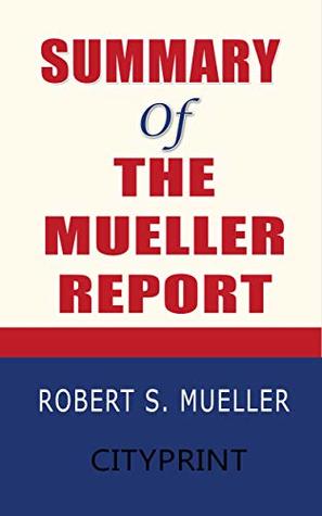 Read Summary of The Mueller Report by Robert S. Mueller - CityPrint | ePub