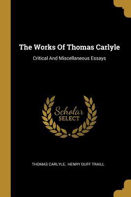 Read Online The Works Of Thomas Carlyle: Critical And Miscellaneous Essays - Thomas Carlyle file in PDF