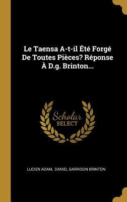 Read Le Taensa A-t-il �t� Forg� De Toutes Pi�ces? R�ponse � D.g. Brinton - Lucien Adam file in PDF