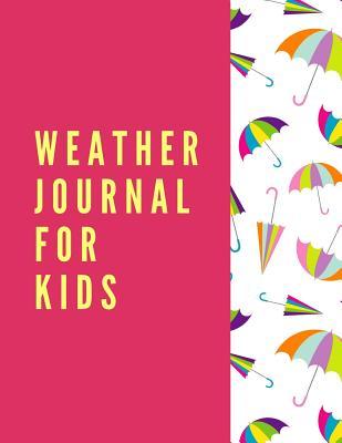Read Online Weather Journal For Kids: The Ultimate Weather Journal For Kids. This is an 8.5X11 102 Pages or Prompted Fill In Diary To Track Weather Patterns in. Makes A Great Gift For Boys And Girls. - Echo Drizzle file in ePub