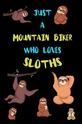 Read Just A Mountain Biker Who Loves Sloths: Funny Blank Lined Notebook Journal Gift Idea For (Lazy) Sloth Spirit Animal Lovers - Bearrrs Publishing file in ePub