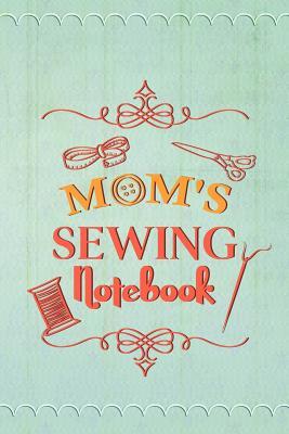 Read Online Mom's Sewing Notebook: Blank Lined Notebook Journal Diary Composition Notepad 120 Pages 6x9 Paperback Mother Grandmother Mint - Desire Maynard | ePub