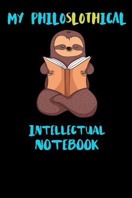 Read Online My Philoslothical Intellectual Notebook: Funny Blank Lined Notebook Journal Gift Idea For (Lazy) Sloth Spirit Animal Lovers - Slothical Publishing file in PDF