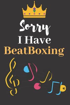 Full Download Sorry, I Have a BeatBoxing: Perfect Gifts Journal Lined Notebook To Write things in for Kids. -  | ePub