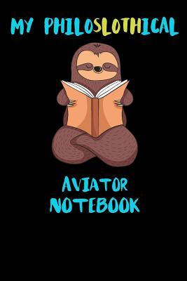 Read Online My Philoslothical Aviator Notebook: Funny Blank Lined Notebook Journal Gift Idea For (Lazy) Sloth Spirit Animal Lovers - Slothical Publishing file in PDF