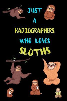 Read Online Just A Radiographers Who Loves Sloths: Funny Blank Lined Notebook Journal Gift Idea For (Lazy) Sloth Spirit Animal Lovers - Bearrrs Publishing file in ePub