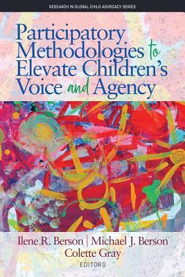 Read Online Participatory Methodologies to Elevate Children's Voice and Agency - Ilene R Berson | PDF