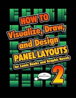 Read How To Visualize, Draw, and Design Panel Layouts for Comic Books and Graphic Novels 2 - Brian Wyant file in ePub