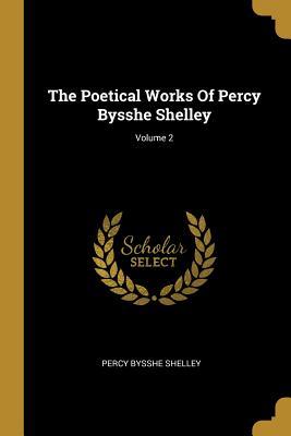 Read The Poetical Works Of Percy Bysshe Shelley; Volume 2 - Percy Bysshe Shelley file in ePub