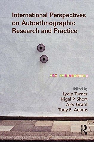 Download International Perspectives on Autoethnographic Research and Practice - Nigel Short file in PDF