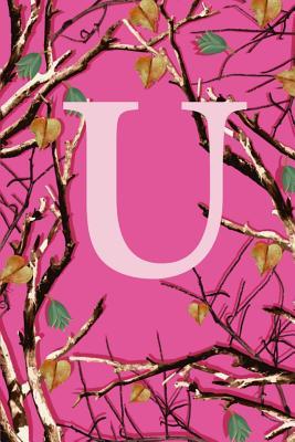 Full Download U: Letter U Monogram Initials Girls Womens Pink Camo Camouflage Notebook & Journal - Dream Darling Journals file in PDF