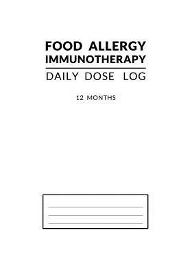 Read Online Food Allergy Immunotherapy Daily Dose Log: OIT SLIT 12 Month Undated Journal and Tracker Book White - Tealbubble Books file in ePub