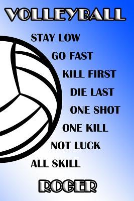 Download Volleyball Stay Low Go Fast Kill First Die Last One Shot One Kill Not Luck All Skill Roger: College Ruled Composition Book Blue and White School Colors -  | PDF