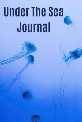 Full Download Under The Sea Journal: Great Journal for all Ages, with lots of Sea Creatures on each Page - Bali Books for Ps Publishing file in PDF