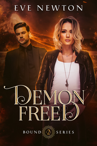 Full Download Demon Freed: Bound Series, Book Two: A Paranormal Reverse Harem - Eve Newton | ePub