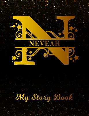 Full Download Neveah My Story Book: Personalized Letter N First Name Blank Draw & Write Storybook Paper Black Gold Cover Write & Illustrate Storytelling Midline Dash Workbook for Pre-K & Kindergarten 1st 2nd 3rd Grade Students (K-1, K-2, K-3) -  file in PDF