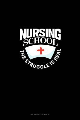 Download Nursing School The Struggle Is Real: Mileage Log Book -  file in PDF