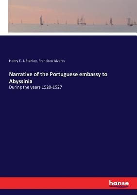 Read Online Narrative of the Portuguese embassy to Abyssinia - Henry E J Stanley file in ePub